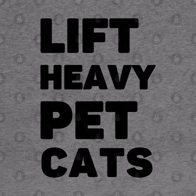 Lift Heavy Pet Cats by AniTeeCreation